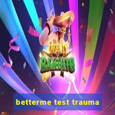 betterme test trauma