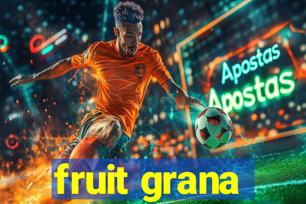 fruit grana