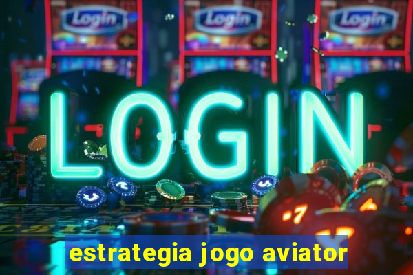 estrategia jogo aviator