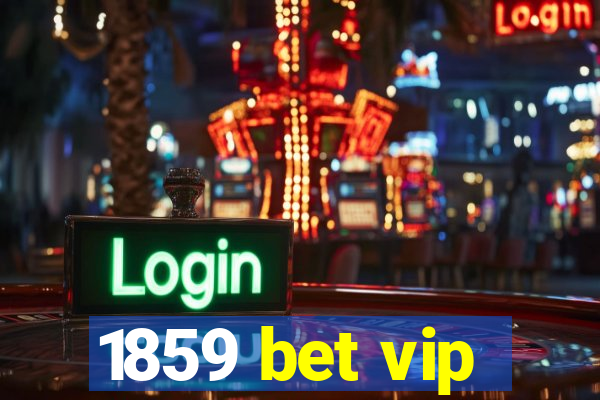 1859 bet vip