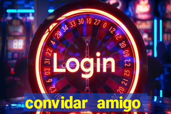 convidar amigo estrela bet