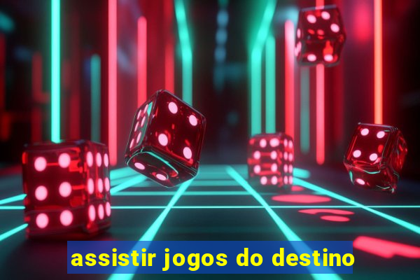 assistir jogos do destino