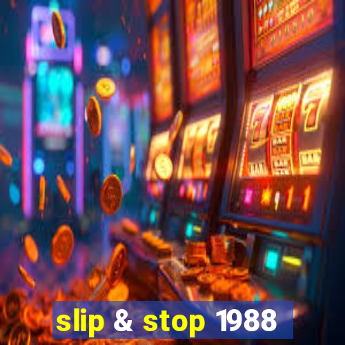 slip & stop 1988