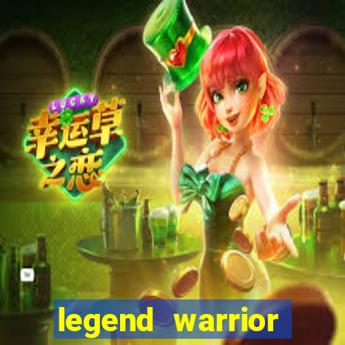 legend warrior dinheiro infinito 2024