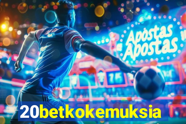 20betkokemuksia