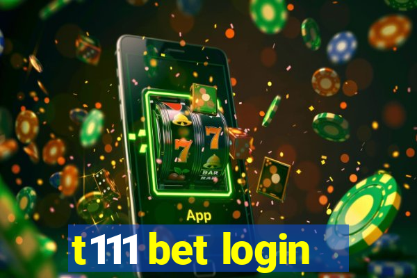 t111 bet login