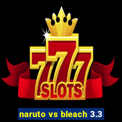 naruto vs bleach 3.3