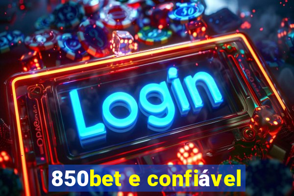 850bet e confiável