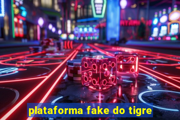 plataforma fake do tigre