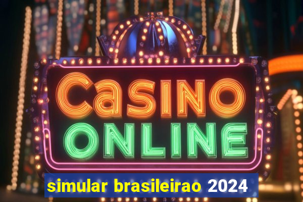 simular brasileirao 2024