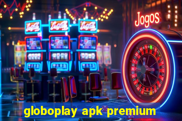 globoplay apk premium