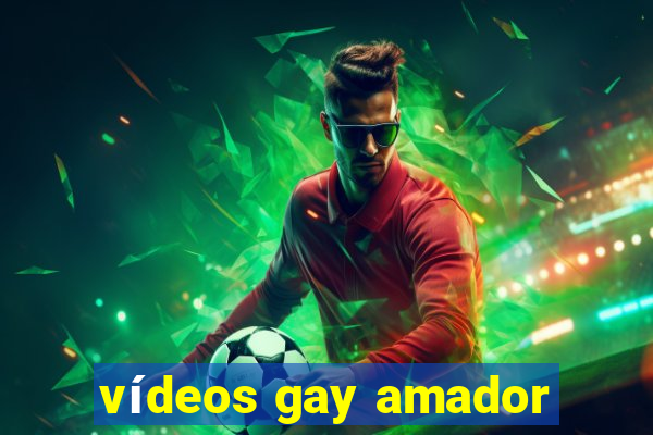 vídeos gay amador