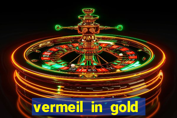 vermeil in gold dublado em português