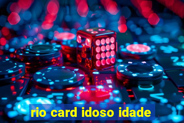 rio card idoso idade