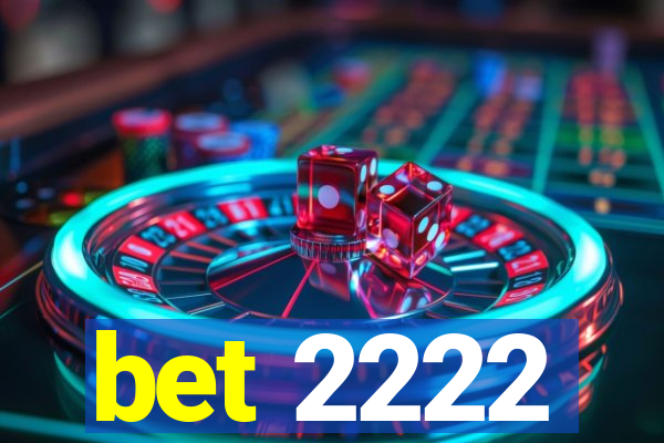 bet 2222