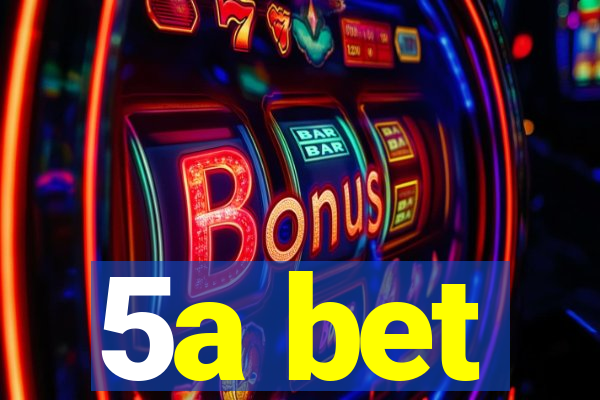 5a bet