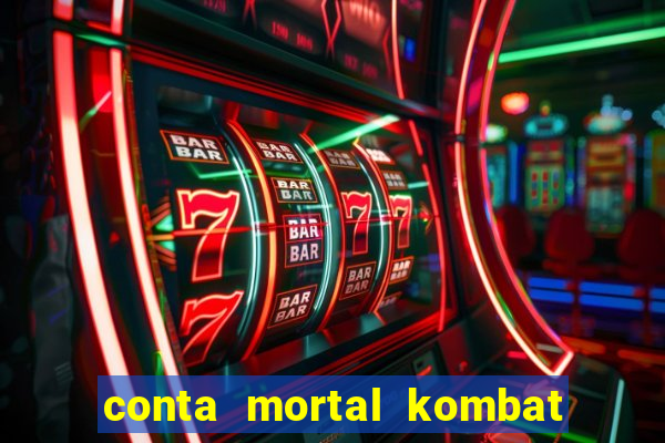 conta mortal kombat mobile grátis conta mortal kombat mobile