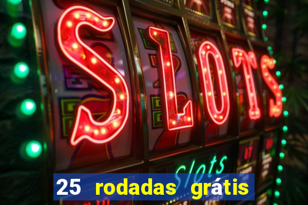 25 rodadas grátis no cadastro