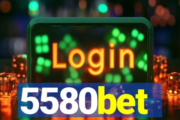 5580bet