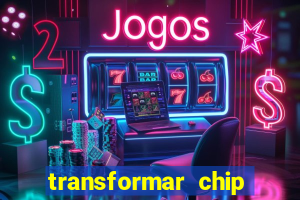 transformar chip tim em esim