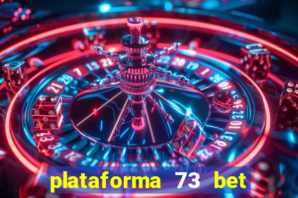 plataforma 73 bet é confiável