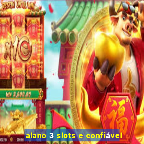 alano 3 slots e confiável