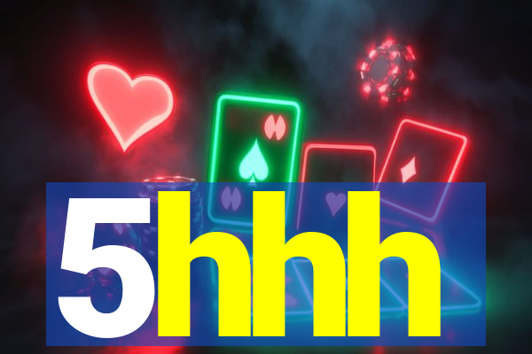 5hhh