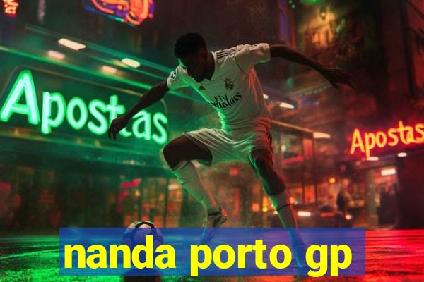 nanda porto gp