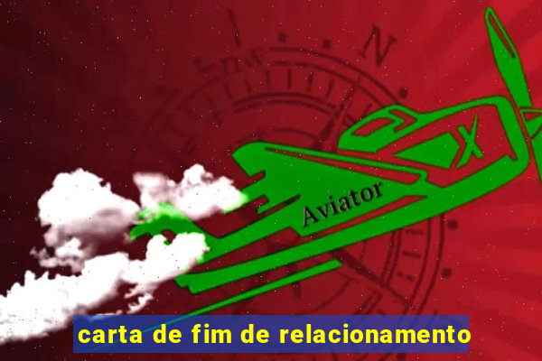 carta de fim de relacionamento