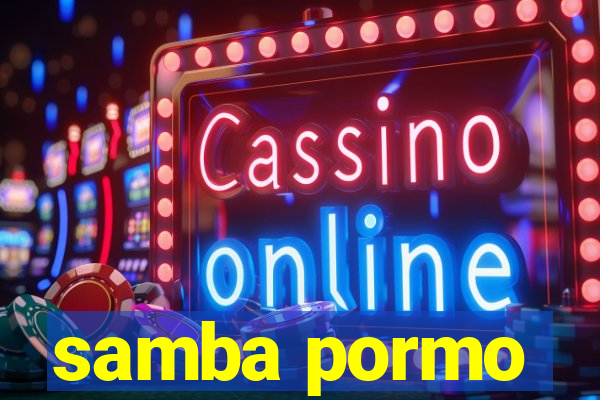 samba pormo