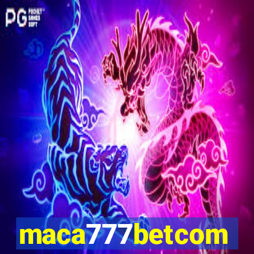 maca777betcom