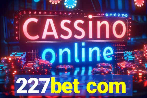 227bet com