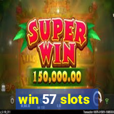 win 57 slots