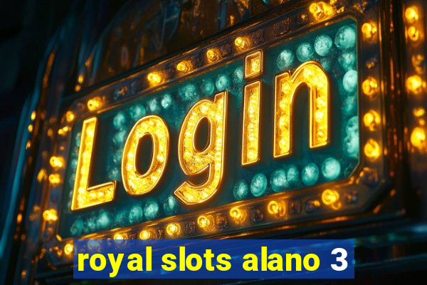 royal slots alano 3