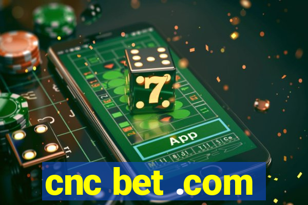 cnc bet .com