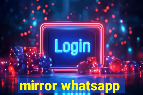 mirror whatsapp