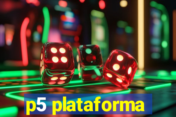 p5 plataforma