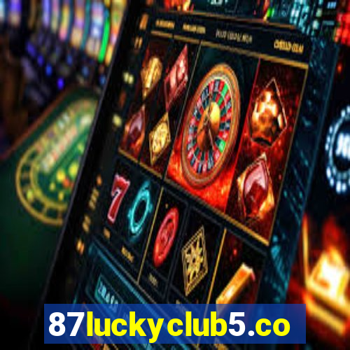 87luckyclub5.com