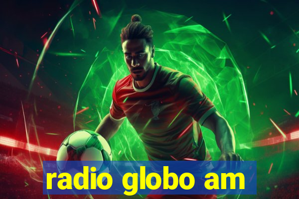 radio globo am