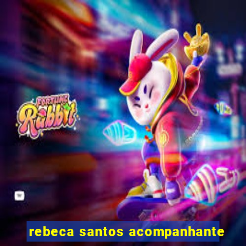 rebeca santos acompanhante