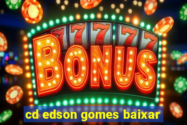 cd edson gomes baixar