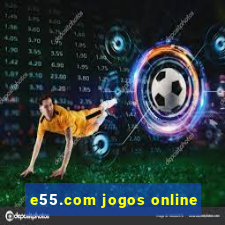 e55.com jogos online