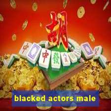 blacked actors male