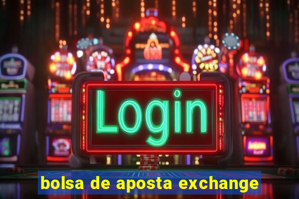 bolsa de aposta exchange