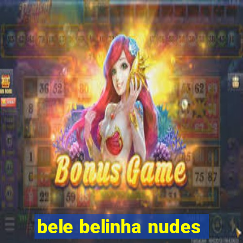 bele belinha nudes