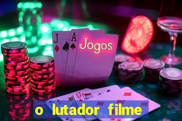 o lutador filme completo dublado mega filmes