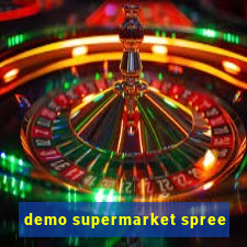 demo supermarket spree