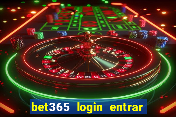 bet365 login entrar agora direto