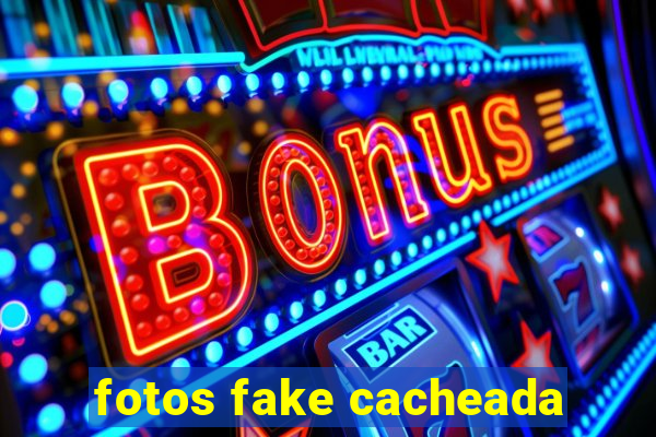 fotos fake cacheada