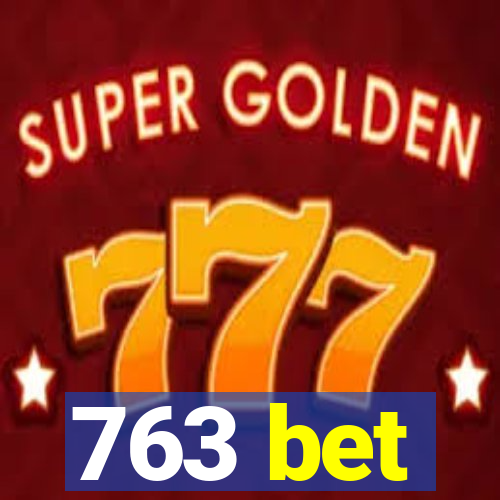 763 bet